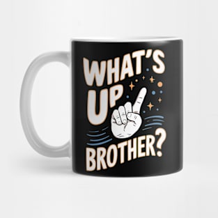 What's Up Brother Mug